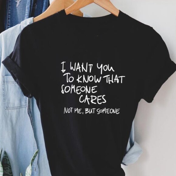 I Want You To Know Someone Care T-shirt - Picture 1 of 3